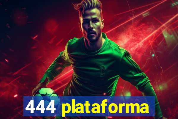 444 plataforma